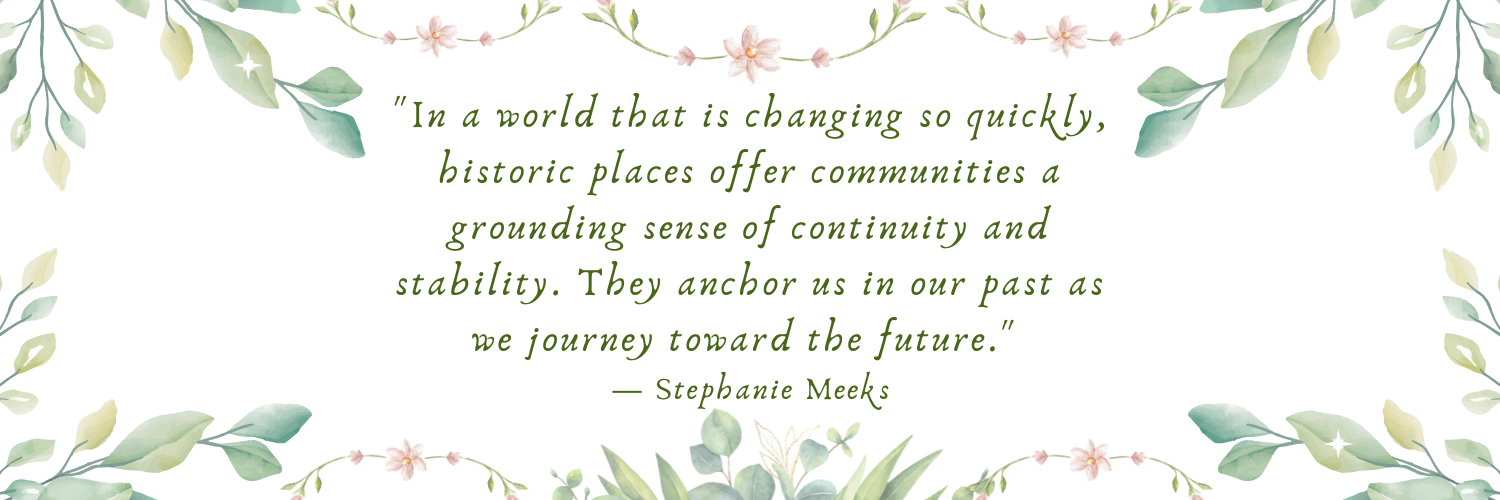 Quote by Stephanie Meeks about the importance of historic places.